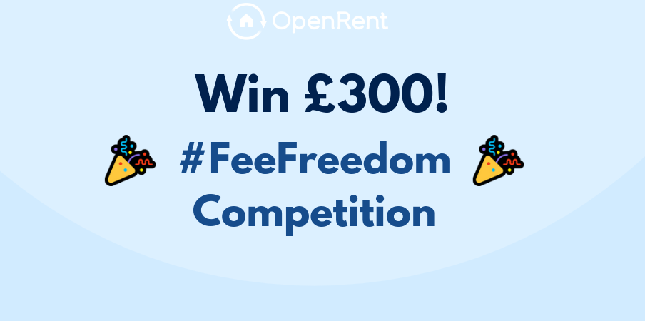 OpenRent Tenant Fee Competition #FeeFreedom Win £300
